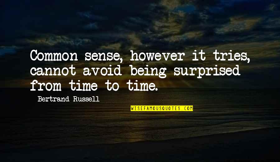 Audrey Griswold Quotes By Bertrand Russell: Common sense, however it tries, cannot avoid being