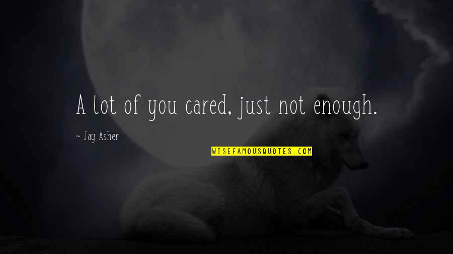 Audrey Hepburn Hair Quotes By Jay Asher: A lot of you cared, just not enough.