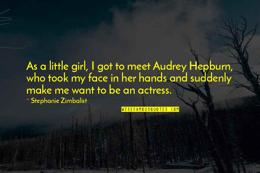 Audrey Hepburn Hands Quotes By Stephanie Zimbalist: As a little girl, I got to meet