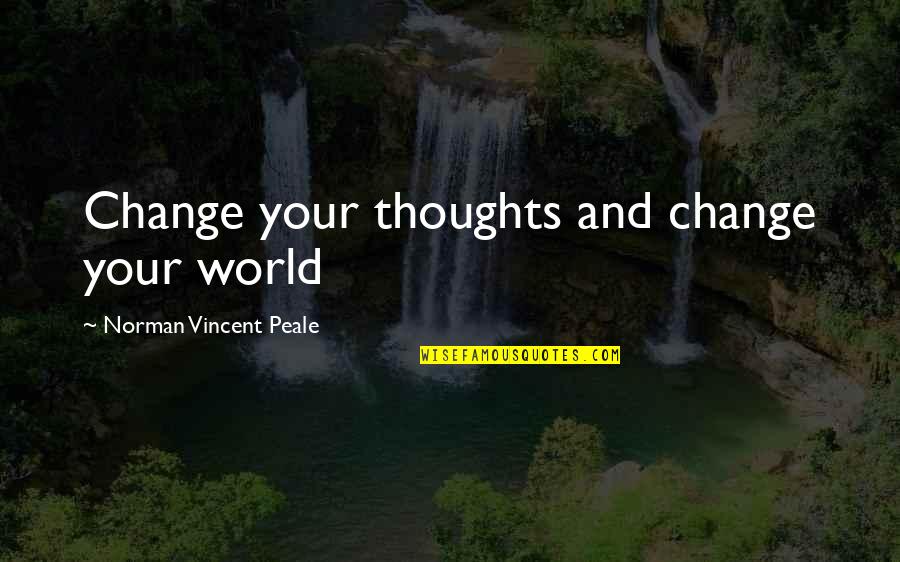 Audrey Hepburn Love Quotes By Norman Vincent Peale: Change your thoughts and change your world