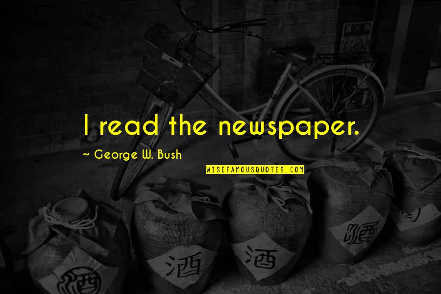 Audrey Hepburn Manicure Quotes By George W. Bush: I read the newspaper. Audrey Hepburn Manicure Quotes By George W. Bush: I read the newspaper.