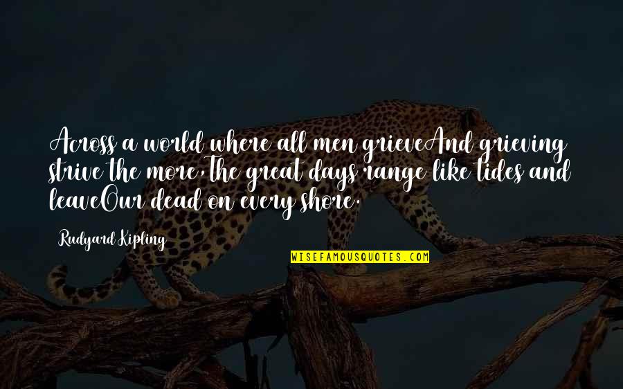 Audrey Hepburn Movie Quotes By Rudyard Kipling: Across a world where all men grieveAnd grieving