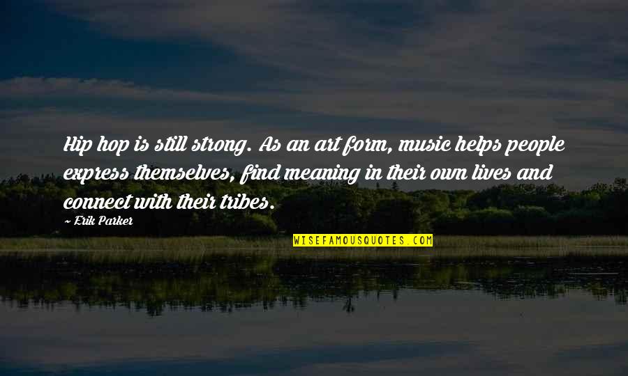 Audrey Hepburn Vogue Quotes By Erik Parker: Hip hop is still strong. As an art Audrey Hepburn Vogue Quotes By Erik Parker: Hip hop is still strong. As an art