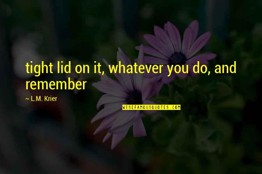 Audrey Hepburn Vogue Quotes By L.M. Krier: tight lid on it, whatever you do, and Audrey Hepburn Vogue Quotes By L.M. Krier: tight lid on it, whatever you do, and