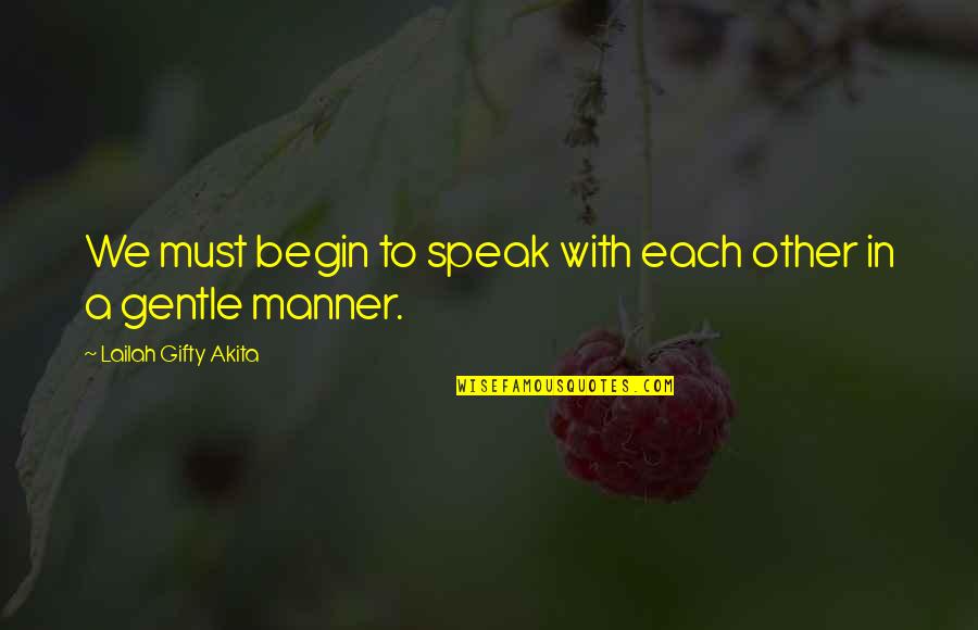 Audrey Lauren Quotes By Lailah Gifty Akita: We must begin to speak with each other