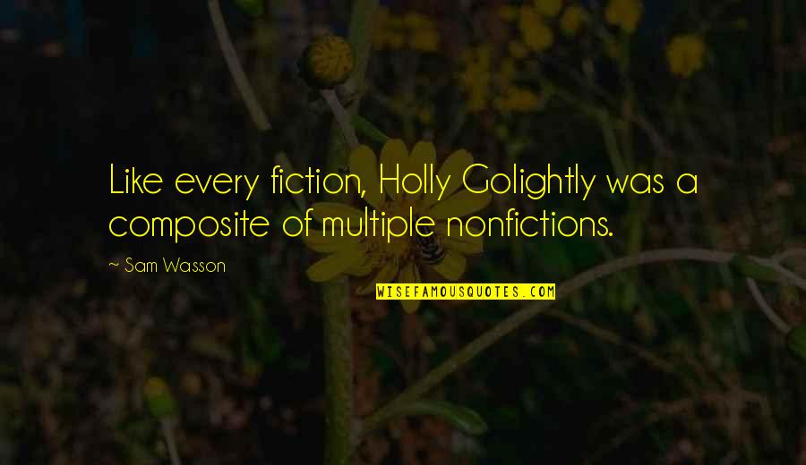 Audrey's Quotes By Sam Wasson: Like every fiction, Holly Golightly was a composite