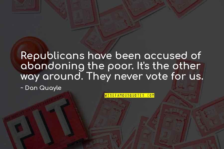 Audrianna Name Quotes By Dan Quayle: Republicans have been accused of abandoning the poor. Audrianna Name Quotes By Dan Quayle: Republicans have been accused of abandoning the poor.