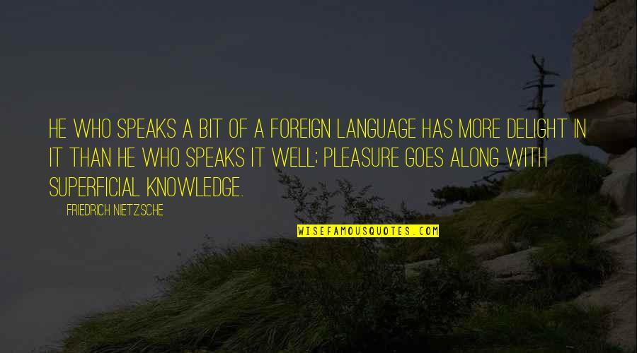 Audrianna Name Quotes By Friedrich Nietzsche: He who speaks a bit of a foreign Audrianna Name Quotes By Friedrich Nietzsche: He who speaks a bit of a foreign