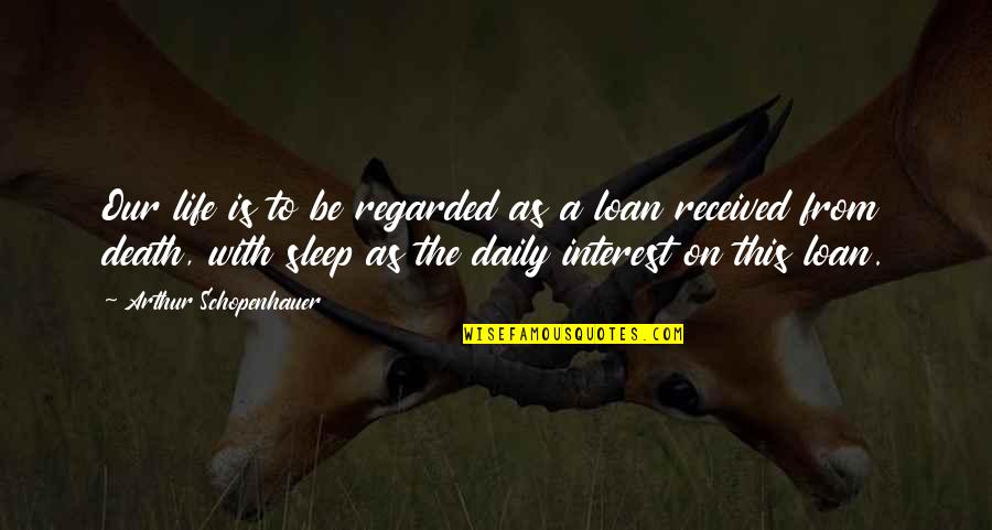 Audros Sukuryje Quotes By Arthur Schopenhauer: Our life is to be regarded as a Audros Sukuryje Quotes By Arthur Schopenhauer: Our life is to be regarded as a