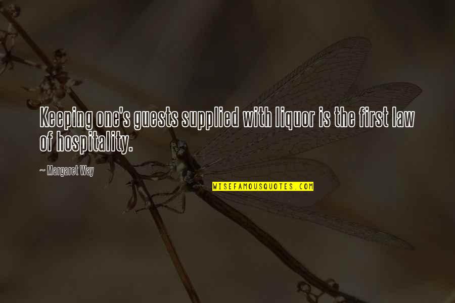 Audsley Dunavant Quotes By Margaret Way: Keeping one's guests supplied with liquor is the