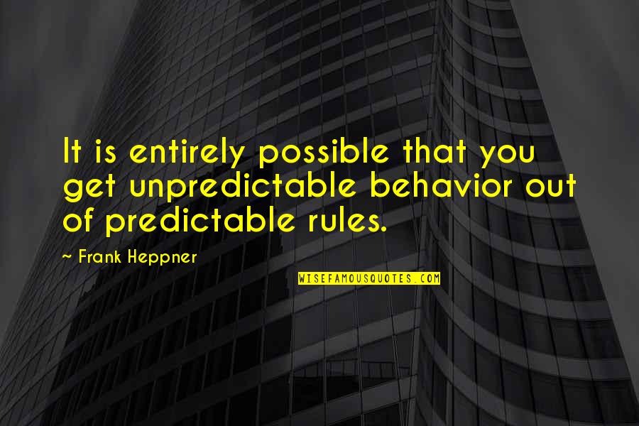 Audubon Quotes By Frank Heppner: It is entirely possible that you get unpredictable Audubon Quotes By Frank Heppner: It is entirely possible that you get unpredictable