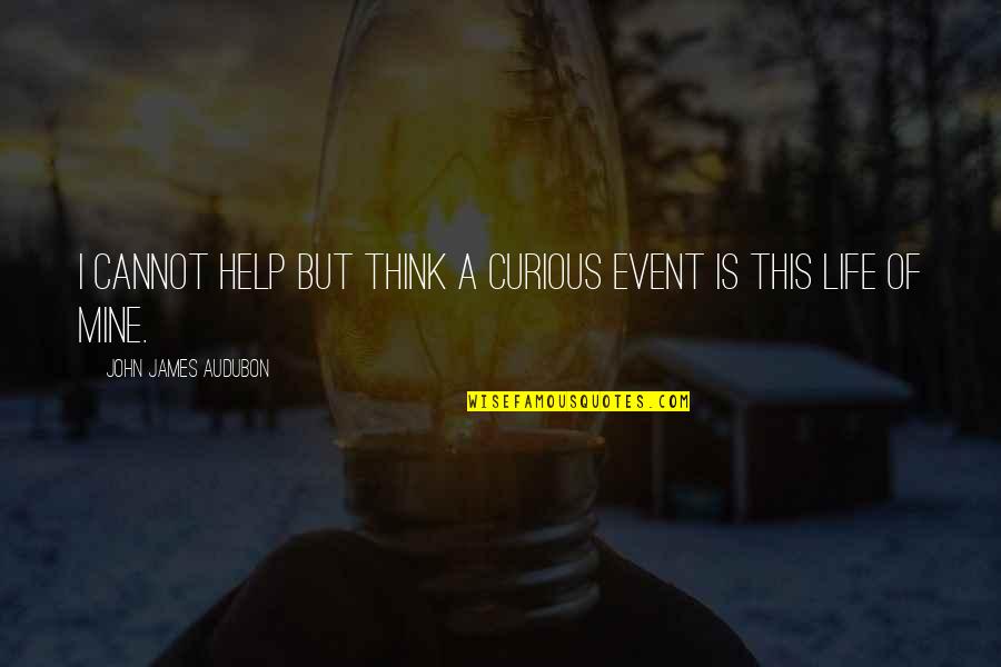 Audubon Quotes By John James Audubon: I cannot help but think a curious event Audubon Quotes By John James Audubon: I cannot help but think a curious event