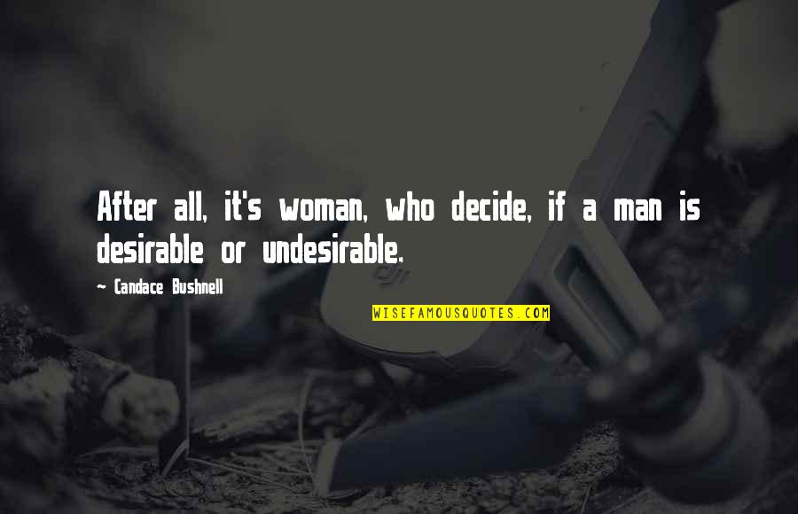Audumber Enterprises Quotes By Candace Bushnell: After all, it's woman, who decide, if a Audumber Enterprises Quotes By Candace Bushnell: After all, it's woman, who decide, if a