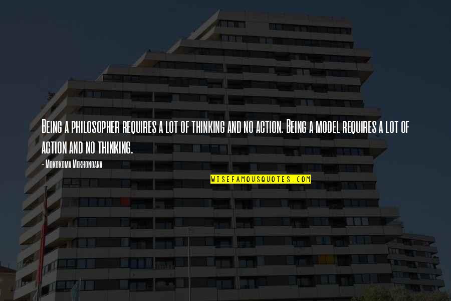 Audwin Pierre Quotes By Mokokoma Mokhonoana: Being a philosopher requires a lot of thinking Audwin Pierre Quotes By Mokokoma Mokhonoana: Being a philosopher requires a lot of thinking