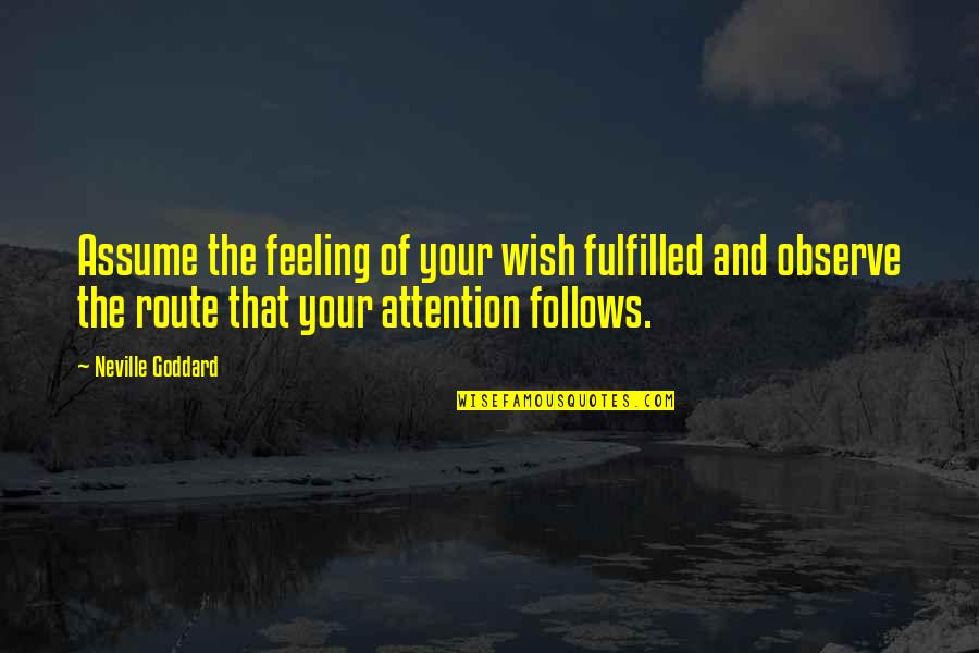 Audwin Pierre Quotes By Neville Goddard: Assume the feeling of your wish fulfilled and Audwin Pierre Quotes By Neville Goddard: Assume the feeling of your wish fulfilled and