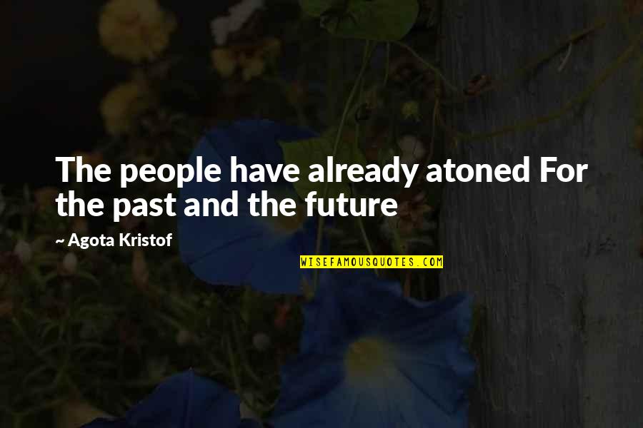 Audy Quotes By Agota Kristof: The people have already atoned For the past Audy Quotes By Agota Kristof: The people have already atoned For the past
