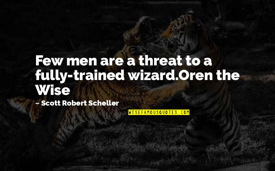 Audysseus Quotes By Scott Robert Scheller: Few men are a threat to a fully-trained