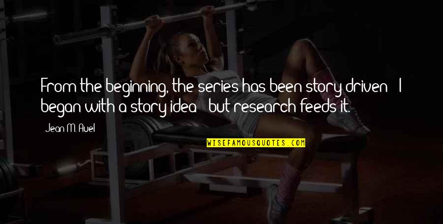 Auel Quotes By Jean M. Auel: From the beginning, the series has been story Auel Quotes By Jean M. Auel: From the beginning, the series has been story