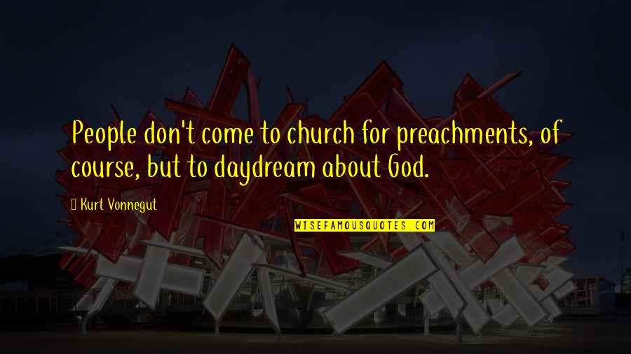 Auenberg Quotes By Kurt Vonnegut: People don't come to church for preachments, of