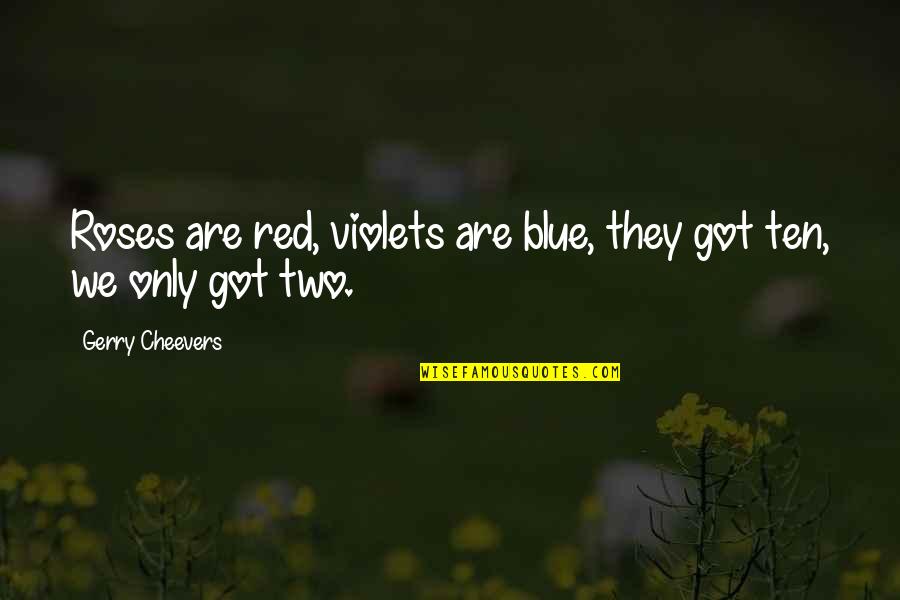 Auer Farm Quotes By Gerry Cheevers: Roses are red, violets are blue, they got
