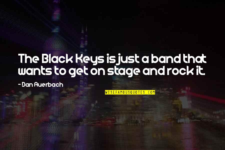 Auerbach Black Quotes By Dan Auerbach: The Black Keys is just a band that