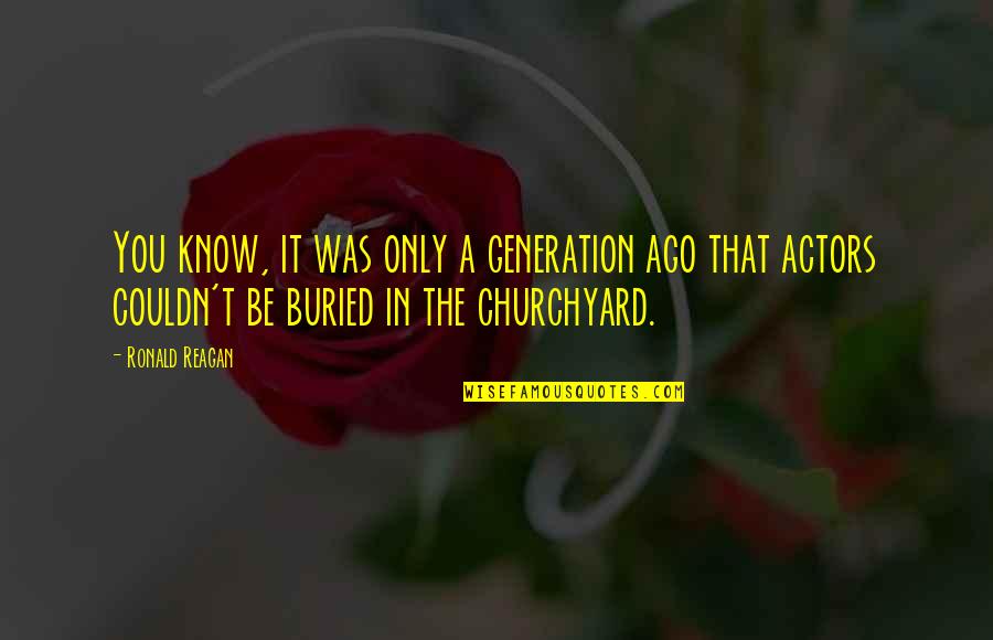 Auerbach Grayson Quotes By Ronald Reagan: You know, it was only a generation ago Auerbach Grayson Quotes By Ronald Reagan: You know, it was only a generation ago