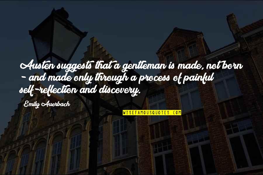 Auerbach Quotes By Emily Auerbach: Austen suggests that a gentleman is made, not