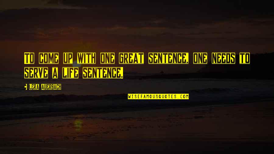 Auerbach Quotes By Lera Auerbach: To come up with one great sentence, one