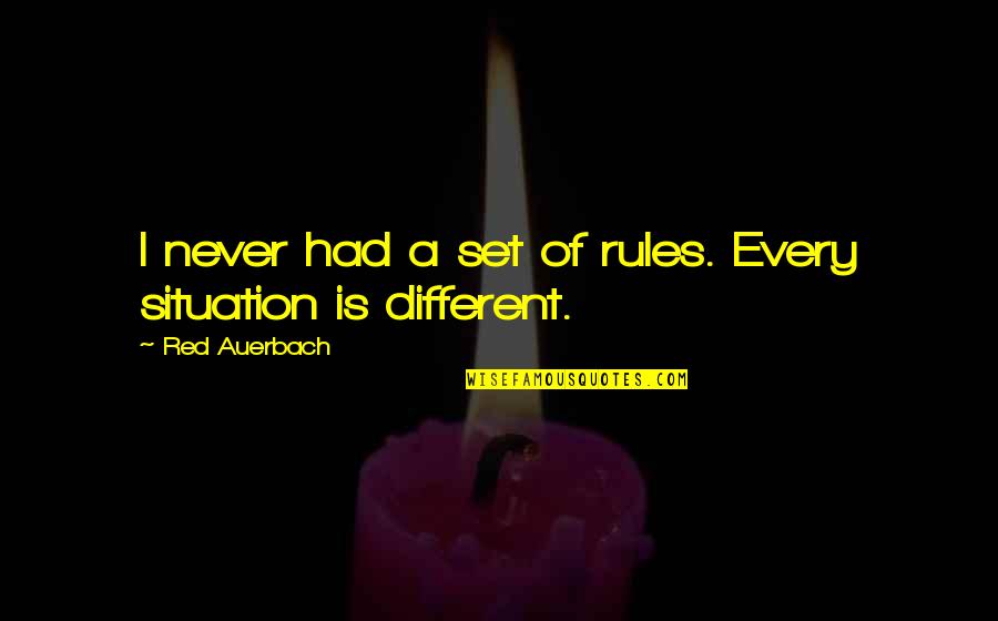 Auerbach Quotes By Red Auerbach: I never had a set of rules. Every