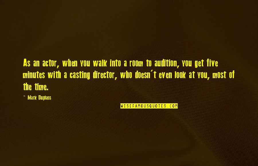 Auerbacher Castle Quotes By Mark Duplass: As an actor, when you walk into a