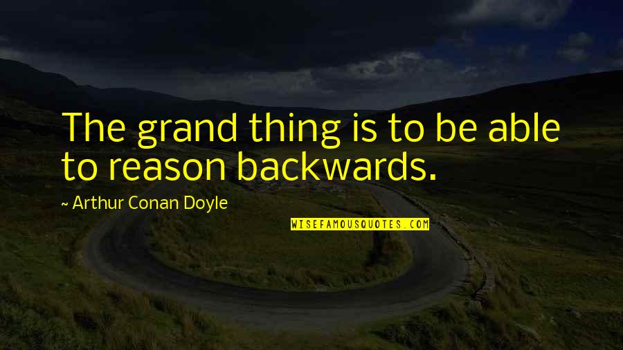 Aufenthaltsgesetz Quotes By Arthur Conan Doyle: The grand thing is to be able to Aufenthaltsgesetz Quotes By Arthur Conan Doyle: The grand thing is to be able to