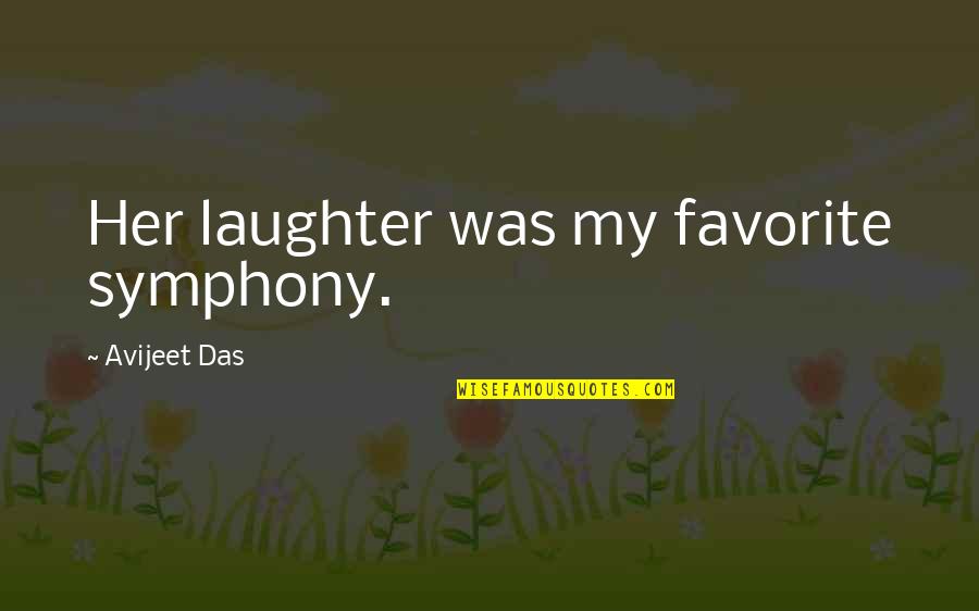 Auffenberg Hyundai Quotes By Avijeet Das: Her laughter was my favorite symphony.