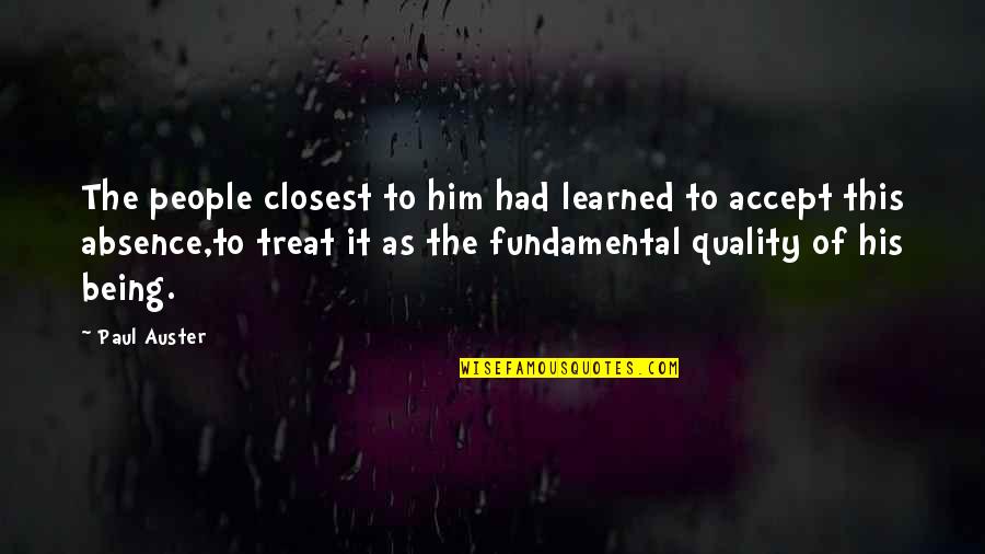 Aufforderungssatz Quotes By Paul Auster: The people closest to him had learned to