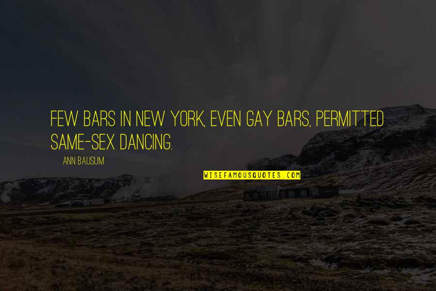 Aufgehoben Quotes By Ann Bausum: Few bars in New York, even gay bars,
