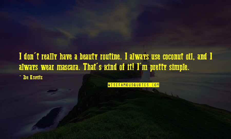 Aufgeregt Quotes By Zoe Kravitz: I don't really have a beauty routine. I