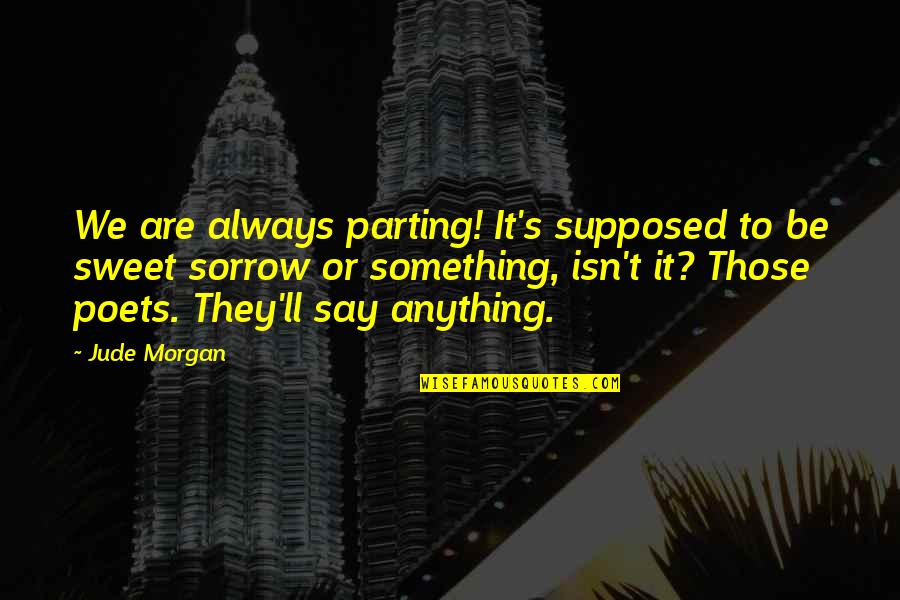 Aufgeregt Translation Quotes By Jude Morgan: We are always parting! It's supposed to be Aufgeregt Translation Quotes By Jude Morgan: We are always parting! It's supposed to be