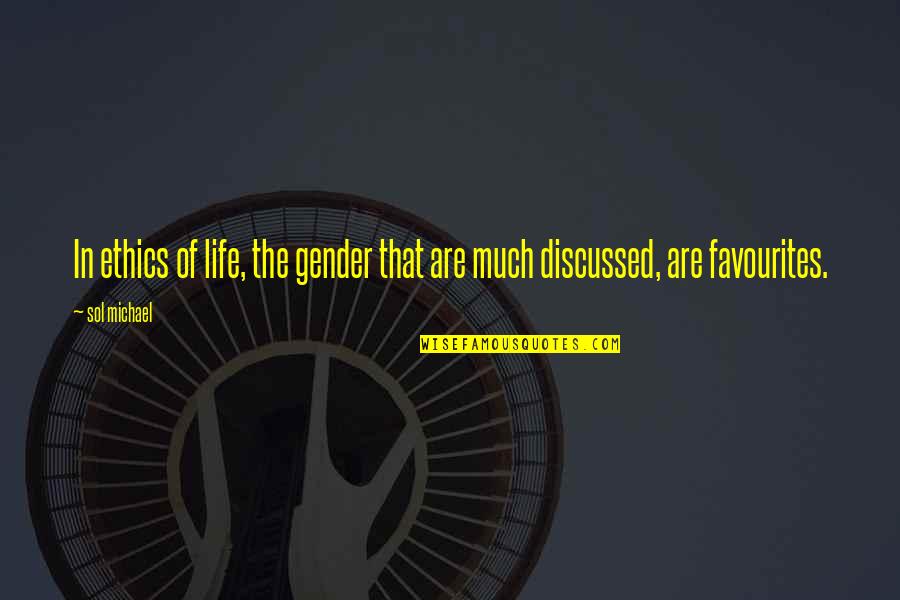 Aufkochen Lassen Quotes By Sol Michael: In ethics of life, the gender that are