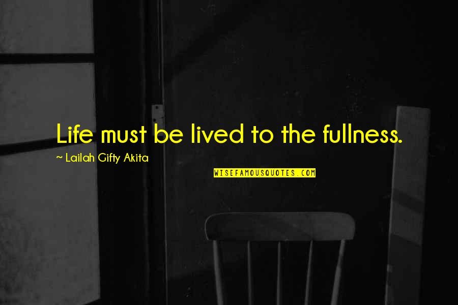 Aufnehmen Synonym Quotes By Lailah Gifty Akita: Life must be lived to the fullness. Aufnehmen Synonym Quotes By Lailah Gifty Akita: Life must be lived to the fullness.