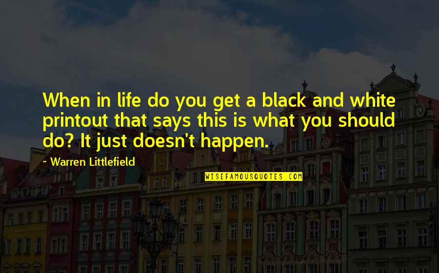Aufray Hughes Quotes By Warren Littlefield: When in life do you get a black Aufray Hughes Quotes By Warren Littlefield: When in life do you get a black