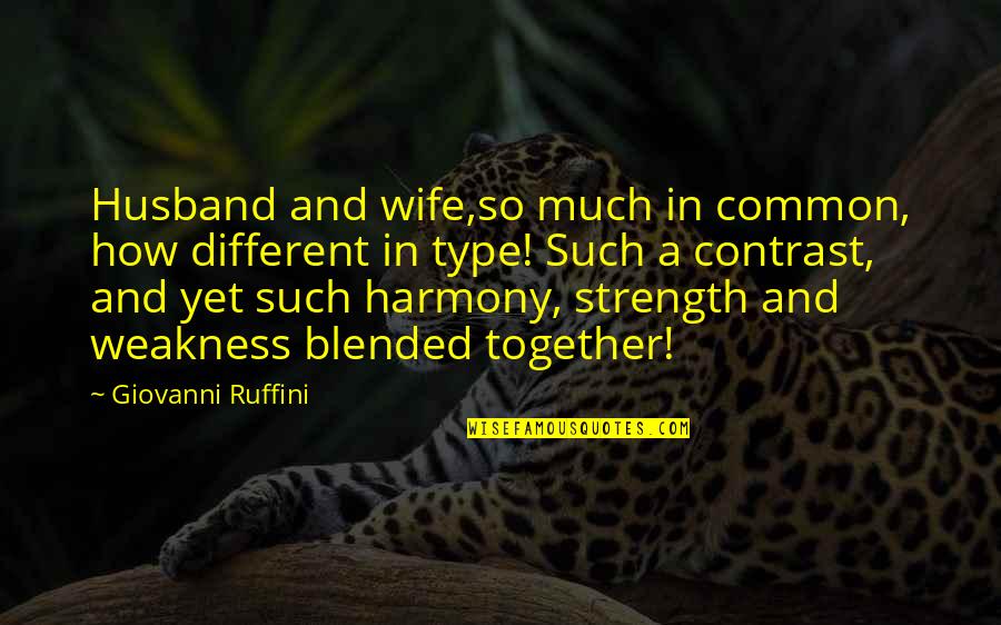 Aufrechterhalten Quotes By Giovanni Ruffini: Husband and wife,so much in common, how different