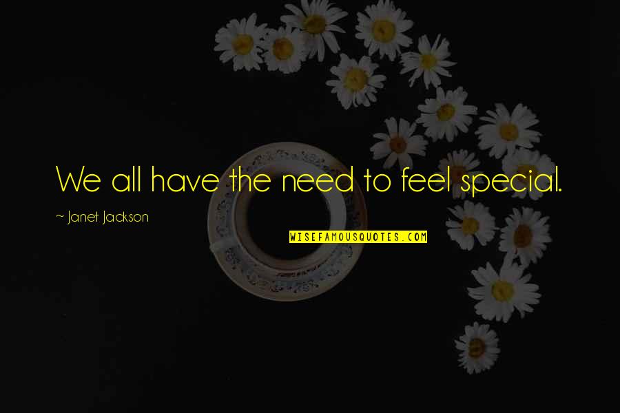 Aufruf Candy Quotes By Janet Jackson: We all have the need to feel special.