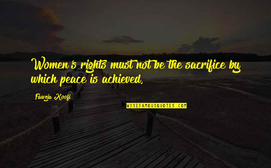 Aufstand Lootboxen Quotes By Fawzia Koofi: Women's rights must not be the sacrifice by