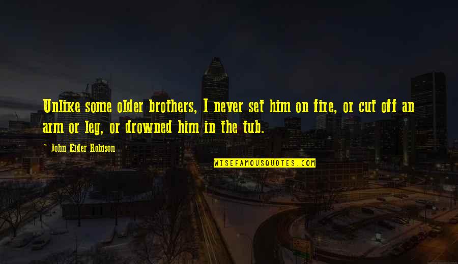 Aufwader Quotes By John Elder Robison: Unlike some older brothers, I never set him