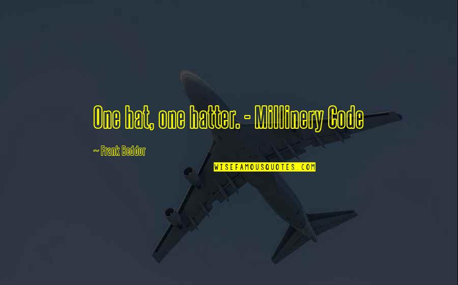 Augenlider Zucken Quotes By Frank Beddor: One hat, one hatter. - Millinery Code Augenlider Zucken Quotes By Frank Beddor: One hat, one hatter. - Millinery Code