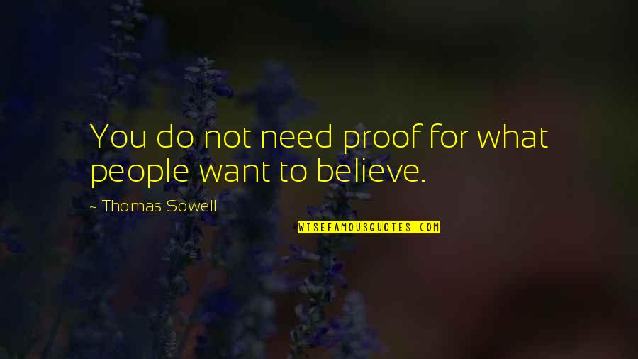 Auger Teeth Online Quotes By Thomas Sowell: You do not need proof for what people