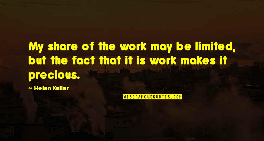 Auger Town Usa Quotes By Helen Keller: My share of the work may be limited,
