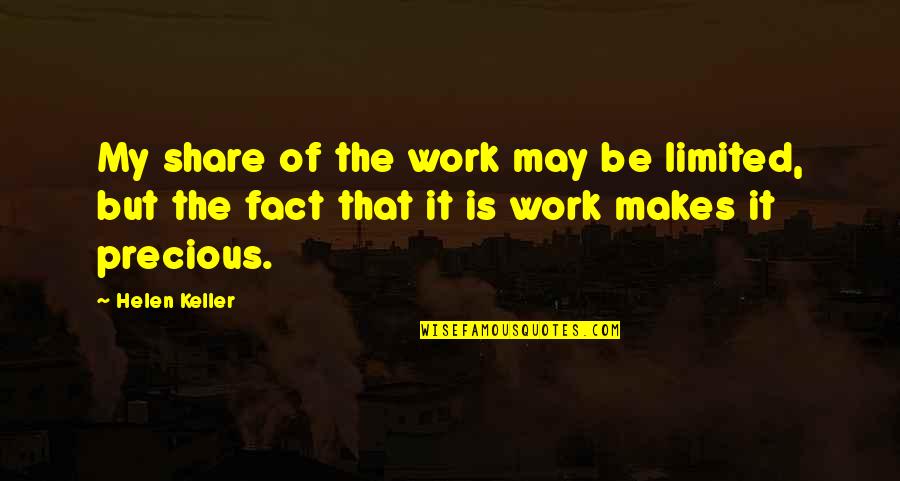Auger Town Usa Quotes By Helen Keller: My share of the work may be limited,