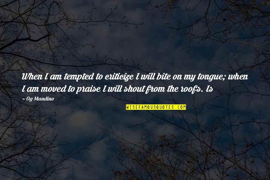 Auger Town Usa Quotes By Og Mandino: When I am tempted to criticize I will