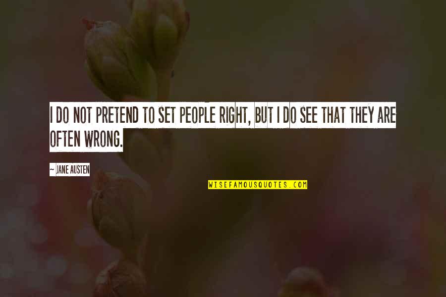 Augered Gif Quotes By Jane Austen: I do not pretend to set people right,