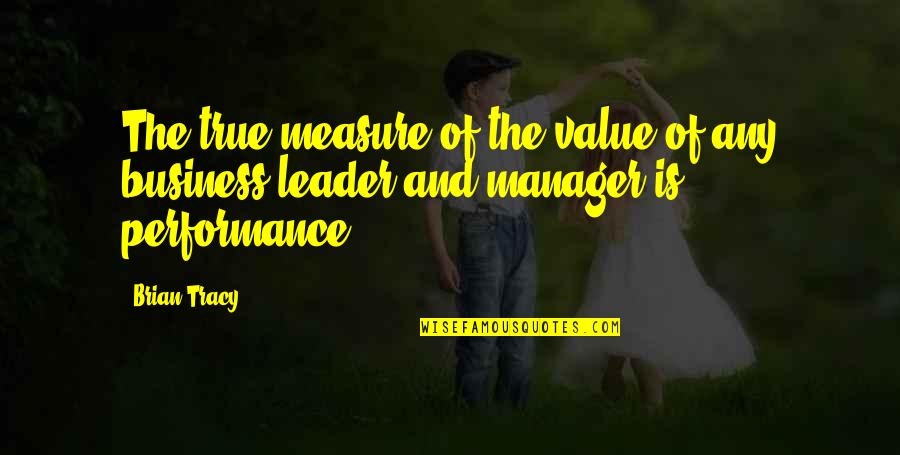 Augerteethonline Quotes By Brian Tracy: The true measure of the value of any